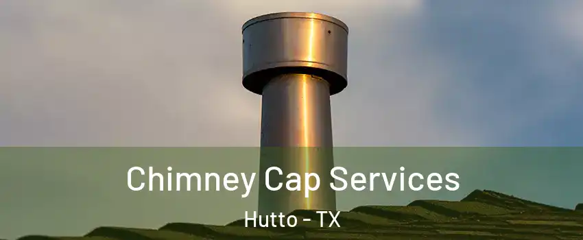  Chimney Cap Services Hutto - TX