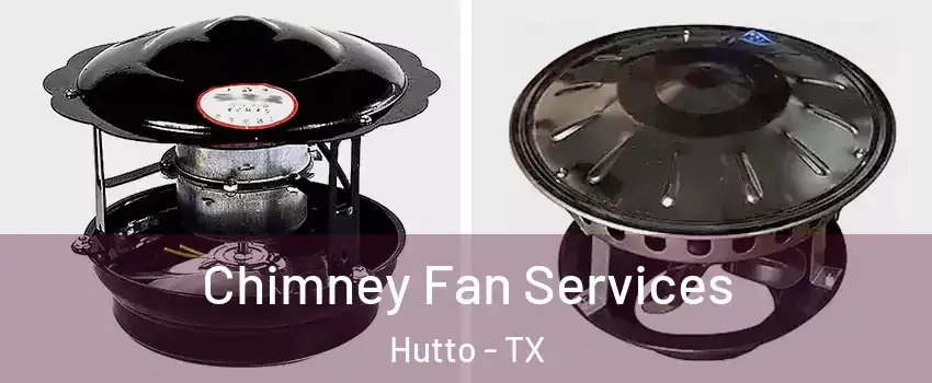  Chimney Fan Services Hutto - TX