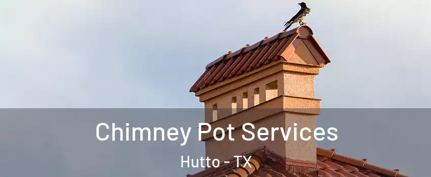  Chimney Pot Services Hutto - TX