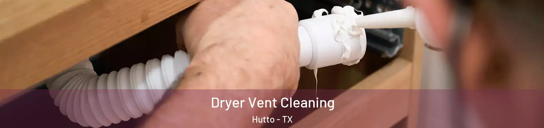  Dryer Vent Cleaning Hutto - TX
