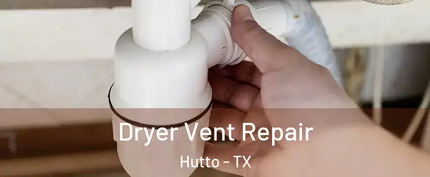  Dryer Vent Repair Hutto - TX