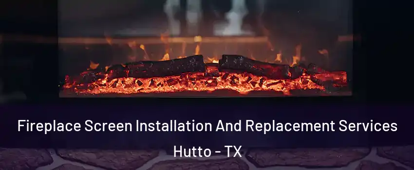  Fireplace Screen Installation And Replacement Services Hutto - TX