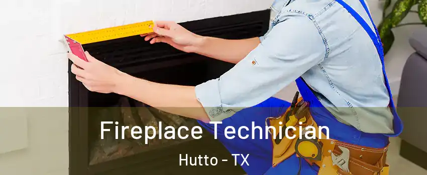  Fireplace Technician Hutto - TX