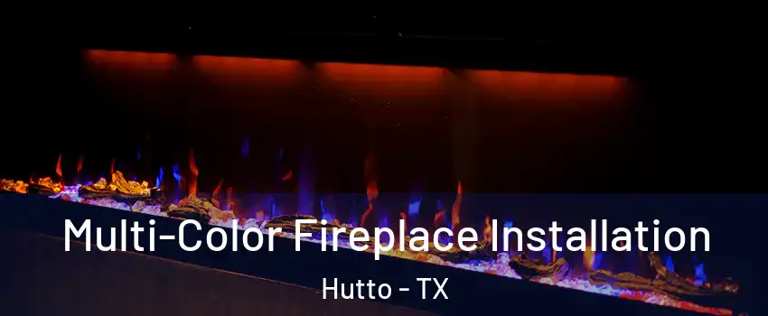  Multi-Color Fireplace Installation Hutto - TX
