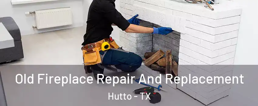  Old Fireplace Repair And Replacement Hutto - TX