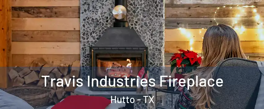  Travis Industries Fireplace Hutto - TX