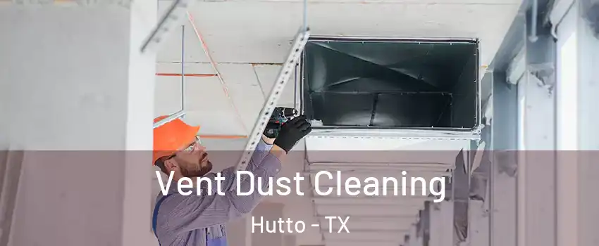  Vent Dust Cleaning Hutto - TX