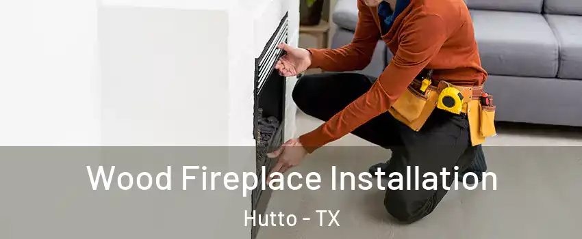  Wood Fireplace Installation Hutto - TX